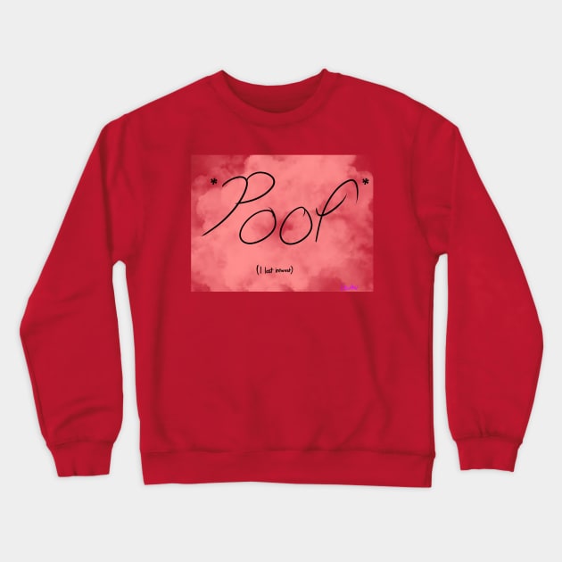 *Poof* I lost interest. Crewneck Sweatshirt by Wolfgon Designs